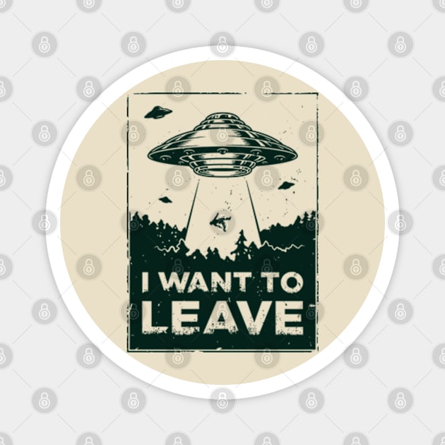 I Want to Leave Magnet by nze pen